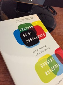 Program or Be Programmed by Douglas Rushkoff
